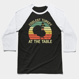 Coolest Turkey At The Table Funny Thanksgiving Baseball T-Shirt